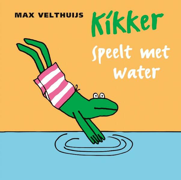 Kikker speelt met water - Max Velthuijs (ISBN 9789025853389)