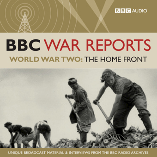 BBC War Reports - World War Two: The Home Front - BBC Audiobooks (ISBN 9781408424506)