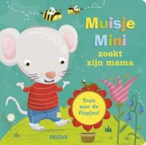 Muisje Mini zoekt zijn mama - (ISBN 9789044737196)