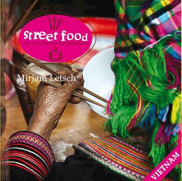 Street food Vietnam - Mirjam Letsch (ISBN 9789081962919)