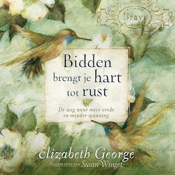 Bidden brengt je hart tot rust - Elizabeth George (ISBN 9789077669822)