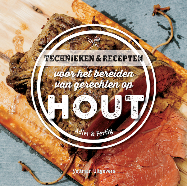 Technieken & recepten voor het bereiden van gerechten op hout - Karen Adler, Judith Fertig (ISBN 9789048316496)