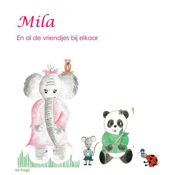 Mila en al de vriendjes bij elkaar - Trogh Iris (ISBN 9789402178609)