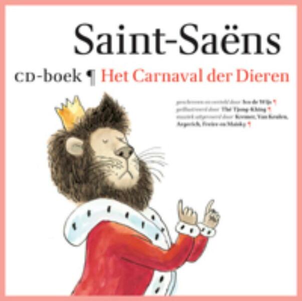 Carnaval der dieren (groot) + cd - Camille Saint-Saëns, Ivo de Wijs (ISBN 9789025749538)