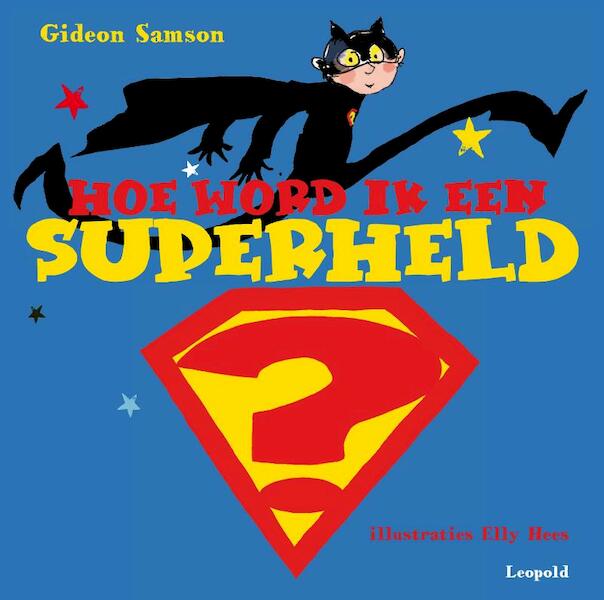 Hoe word ik een superheld? - Gideon Samson (ISBN 9789025858421)