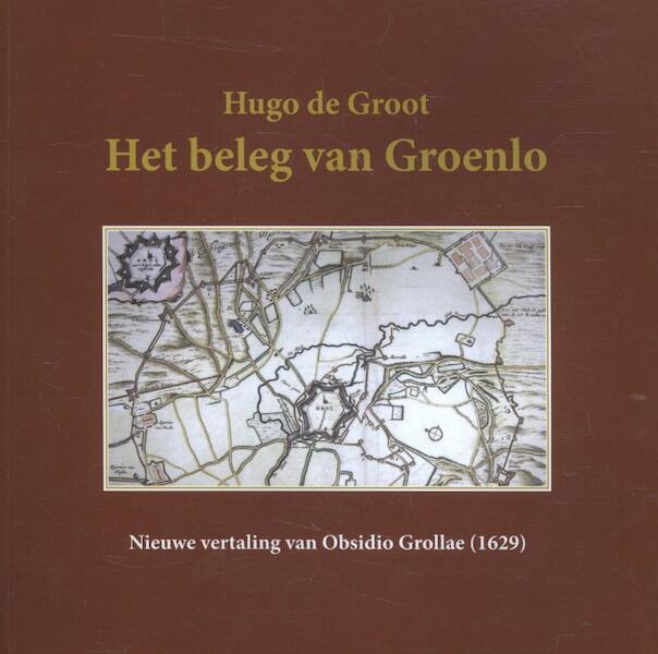 Het beleg van Groenlo - Hugo de Groot (ISBN 9789079272662)