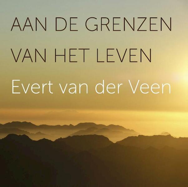 Aan de grenzen van het leven - Evert van der Veen (ISBN 9789043527446)