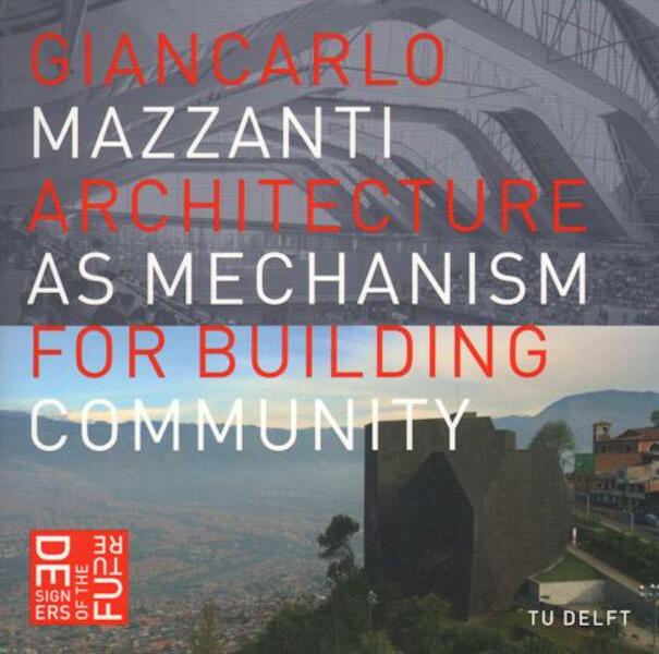 Architecture as mechanism for building community - Giancarlo Mazzanti, Marijn Schenk (ISBN 9789461863355)