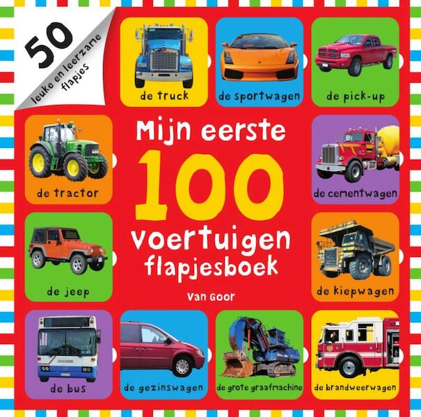 Mijn eerste 100 voertuigen flapjesboek - Nicola Friggens, Sarah Powell, Amy Oliver (ISBN 9789000350049)