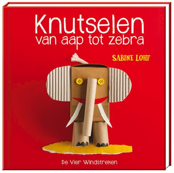 Knutselen van aap tot zebra - Sabine Lohf (ISBN 9789051165982)