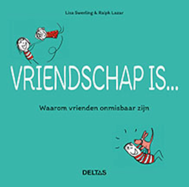 Vriendschap is ... waarom vrienden onmisbaar zijn - Lisa Swerling, Ralph Lazar (ISBN 9789044747287)