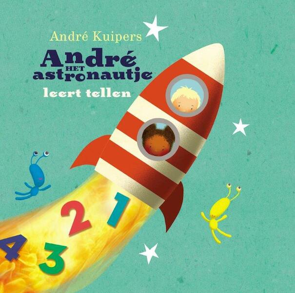 Andre het astronautje leert tellen - André Kuipers (ISBN 9789059568112)