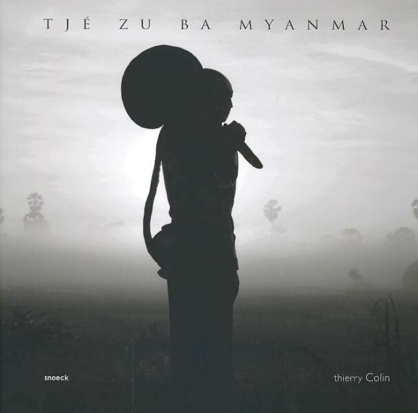 Tje zu ba myanmar - Thierry Colin (ISBN 9789461610232)