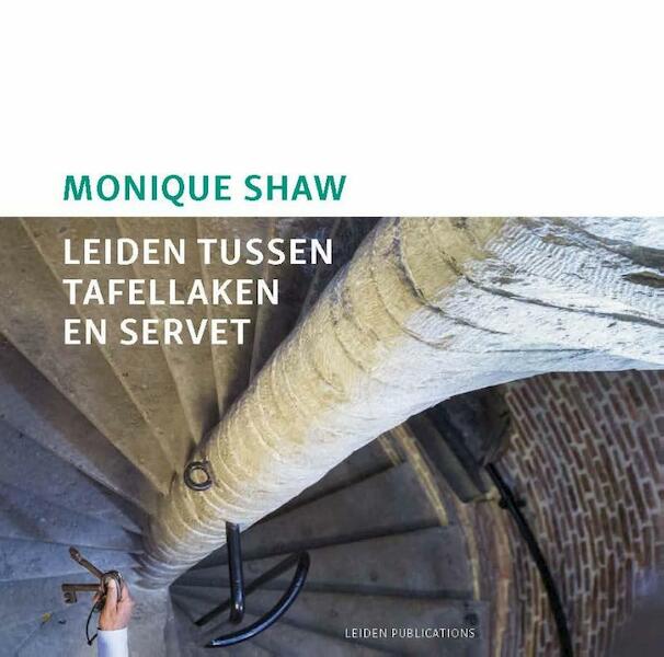 Leiden tussen tafellaken en servet - Monique Shaw (ISBN 9789087282660)