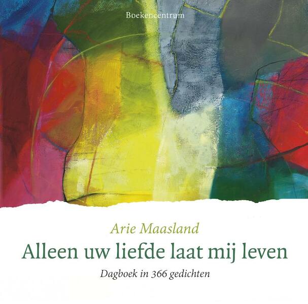 Alleen uw liefde laat mij leven - Arie Maasland (ISBN 9789023950370)