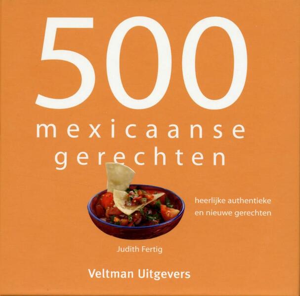 500 Mexicaanse gerechten - Judith Fertig (ISBN 9789048302659)