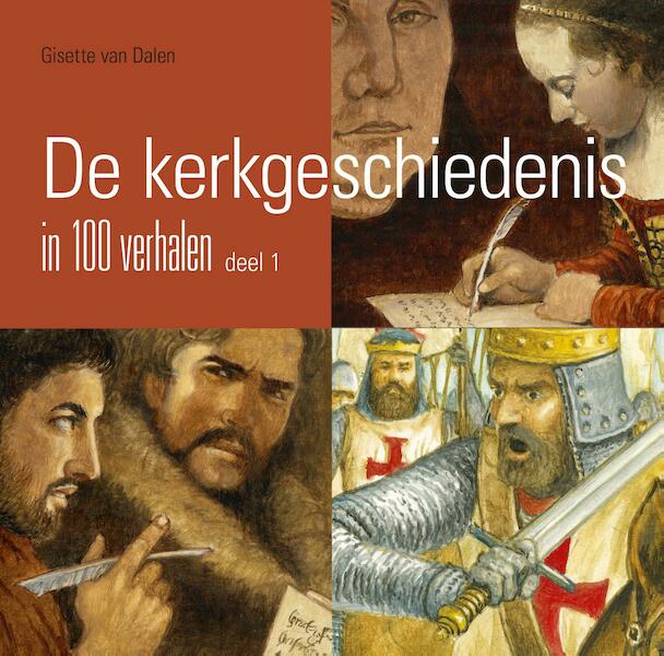 De kerkgeschiedenis in 100 verhalen / deel 1 - Gisette van Dalen (ISBN 9789402905700)
