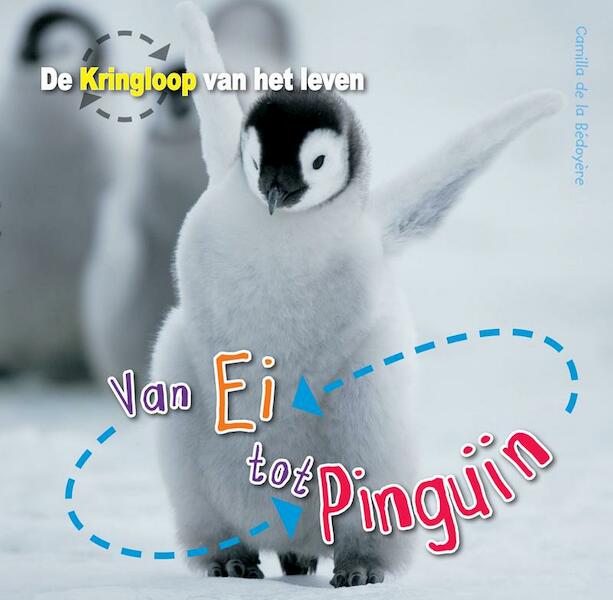 Van ei tot pinguin - Camilla de la Bedoyere (ISBN 9789461750204)
