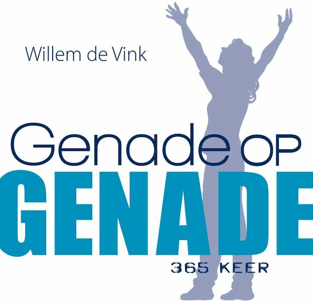 Genade op genade - Willem de Vink (ISBN 9789085201465)