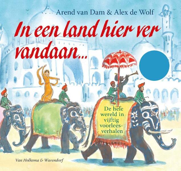 In een land hier ver vandaan - Arend van Dam, Alex de Wolf (ISBN 9789000328925)