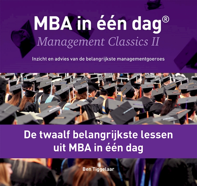 De twaalf belangrijkste lessen uit MBA in één dag - Ben Tiggelaar (ISBN 9789079445851)