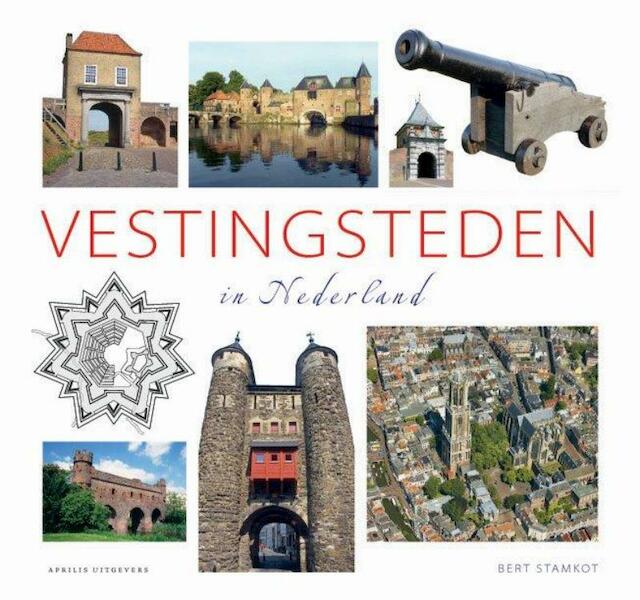 Vestingsteden in Nederland - Bert Stamkot (ISBN 9789059942783)