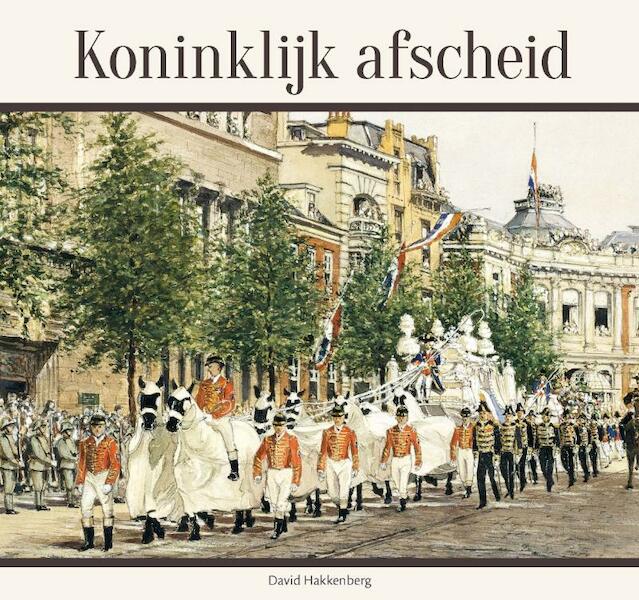 Koninklijk afscheid - David Hakkenberg (ISBN 9789087180836)