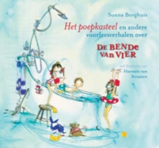 Het poepkasteel en andere voorleesverhalen over De bende van vier - Sunna Borghuis (ISBN 9789025748050)