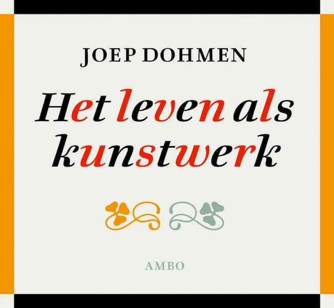 Het leven als kunstwerk - Joep Dohmen (ISBN 9789026324420)