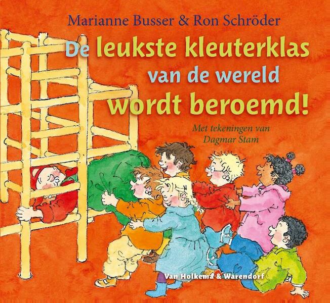 De leukste kleuterklas van de wereld wordt beroemd - Marianne Busser, Ron Schröder (ISBN 9789000318896)