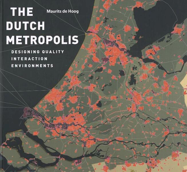 The Dutch metropolis - Maurtis de Hoog (ISBN 9789068685992)