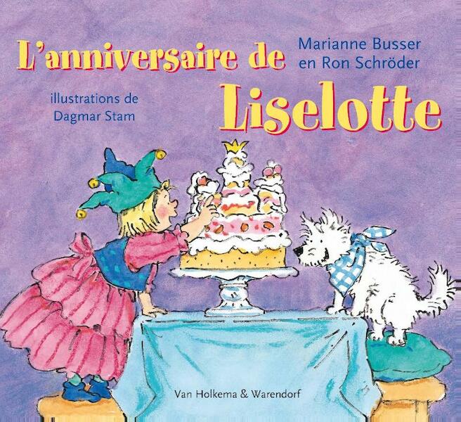 L'anniversaire de Liselotte - Marianne Busser, Ron Schröder (ISBN 9789000327393)