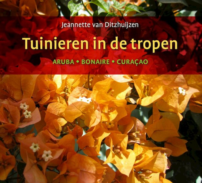 Tuinieren in de tropen - Jeannette van Ditzhuijzen (ISBN 9789460224874)