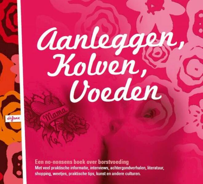 Aanleggen, Kolven, Voeden - (ISBN 9789087150235)