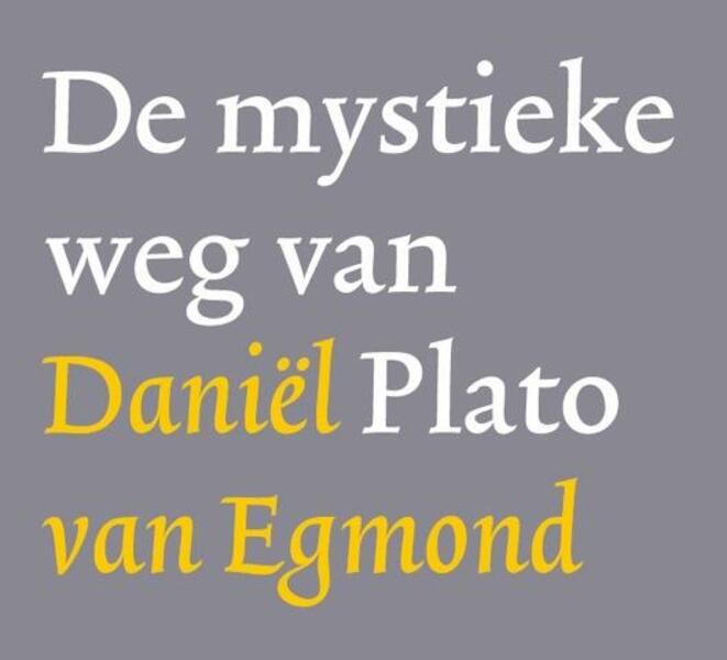 De mystieke weg van Plato - Daniel van Egmond (ISBN 9789081319690)