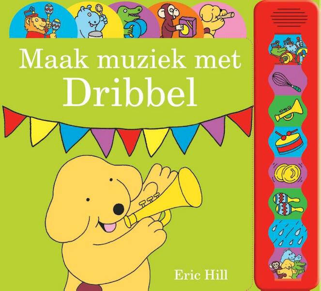 Maak muziek met Dribbel - Eric Hill (ISBN 9789000340385)