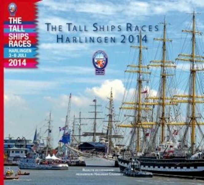 Tall ships races Harlingen 2014 - (ISBN 9789491276217)