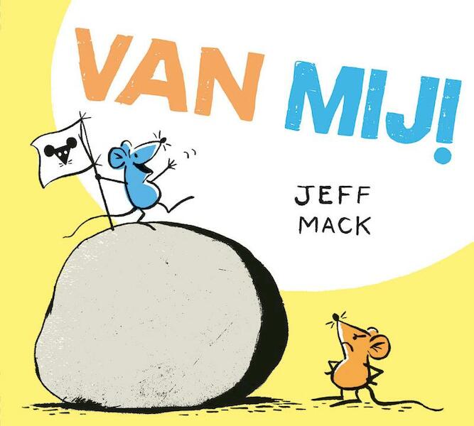 Van mij! - Jeff Mack (ISBN 9789045322704)
