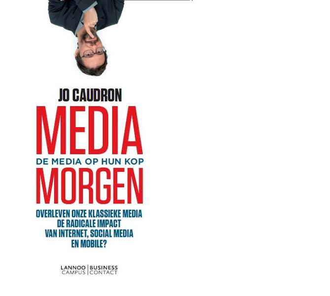 Media morgen - de media op zijn kop - Jo Caudron (ISBN 9789081698412)
