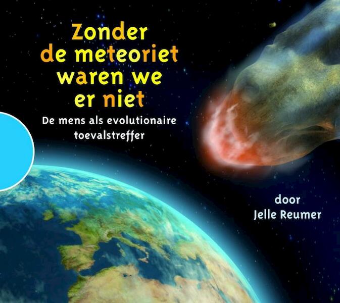 Zonder de meteoriet waren we er niet - Jelle Reumer (ISBN 9789089930019)