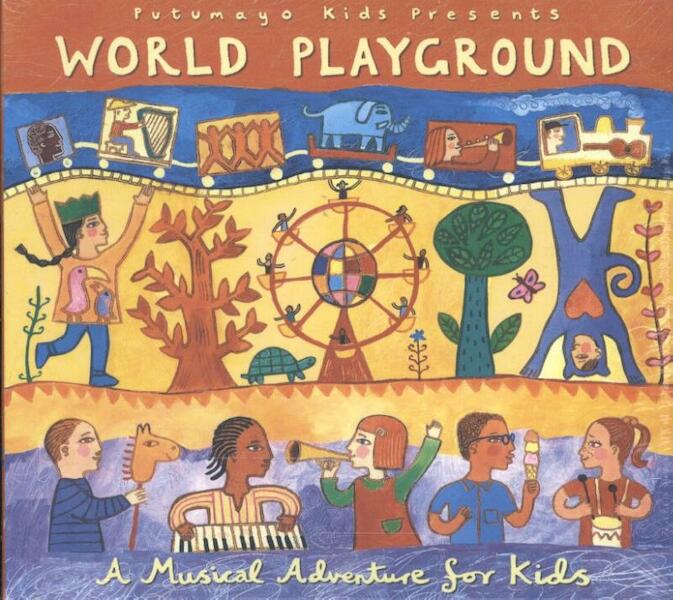 Putumayo kids presents: world playground - (ISBN 9789081730358)