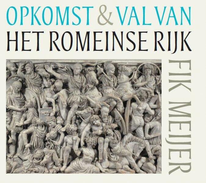 Opkomst en val van het Romeinse rijk - Fik Meijer (ISBN 9789491224157)
