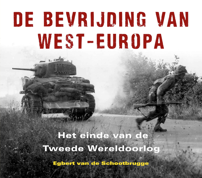 De bevrijding van West-Europa - Egbert van de Schootbrugge (ISBN 9789401916868)