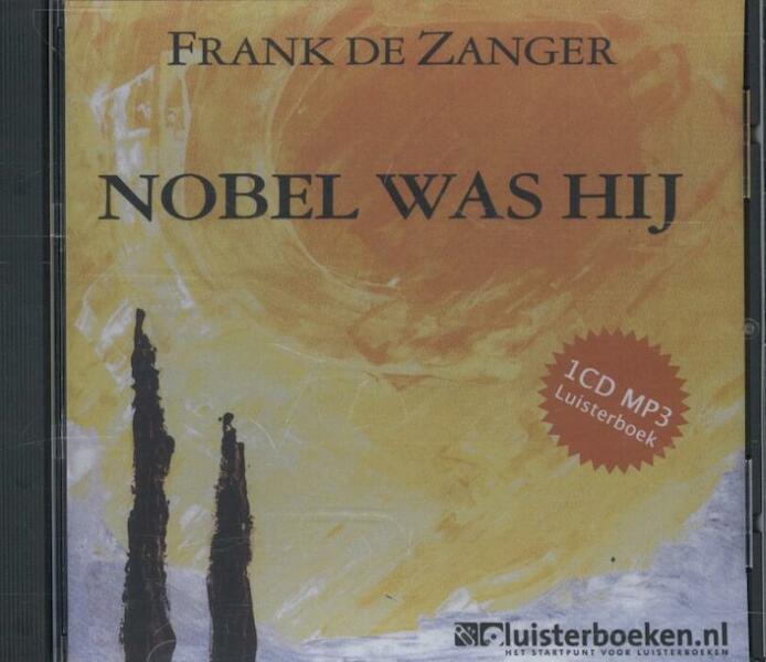 Nobel was hij - Frank de Zanger (ISBN 9789491592348)