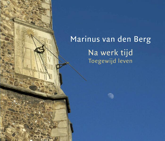 Na werk tijd - Marinus van den Berg (ISBN 9789025906122)