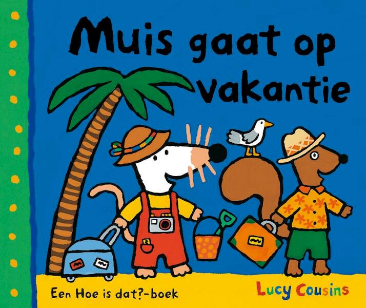 Muis gaat op vakantie - Lucy Cousins (ISBN 9789025856083)