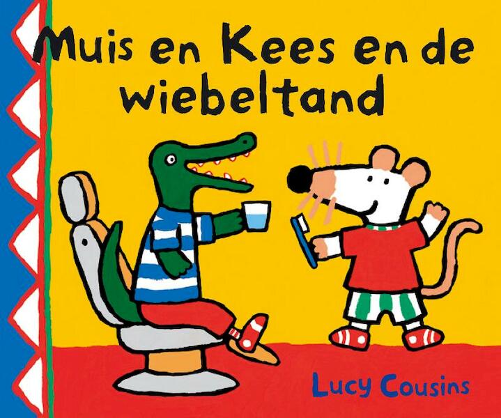 Muis en Kees en de wiebeltand - Lucy Cousins (ISBN 9789025849139)