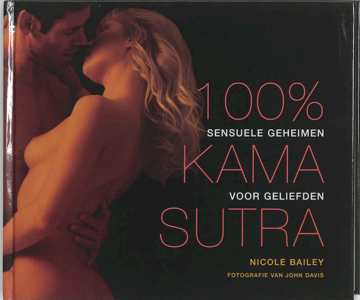 100% Kama Sutra - N. Bailey (ISBN 9789044313949)