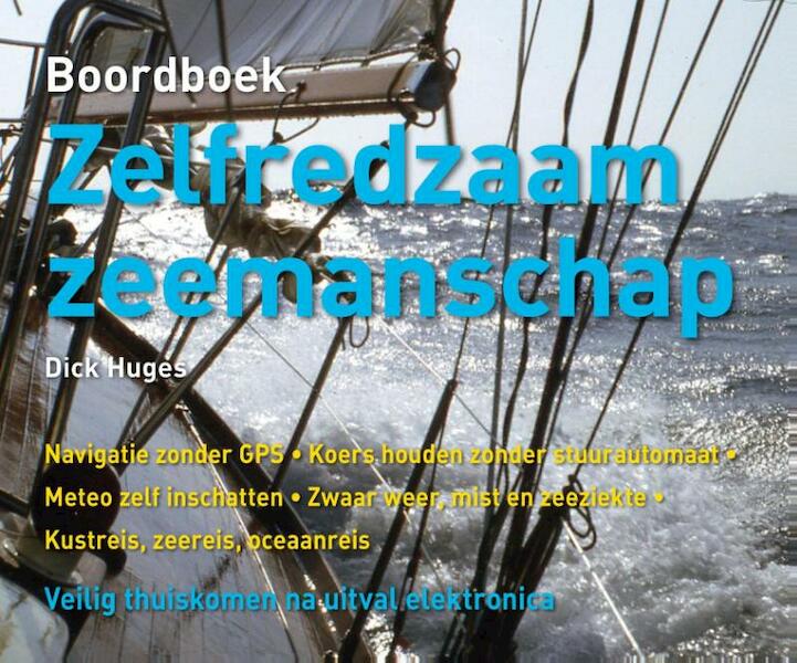 Boordboek zelfredzaam zeemanschap - Dick Huges (ISBN 9789059611245)