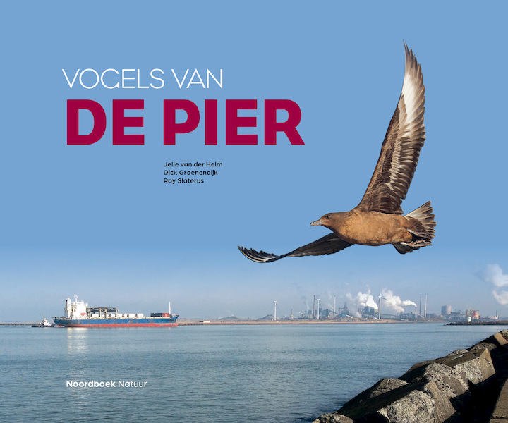 Vogels van de Pier - Jelle van der Helm, Dick Groenendijk, Roy Slaterus (ISBN 9789056155490)